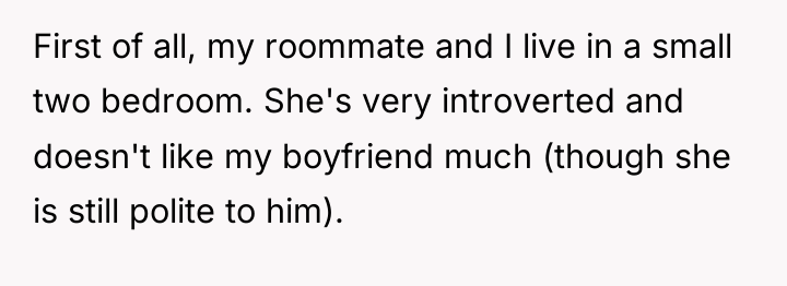 First of all, my roommate and I live in a...