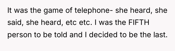 It was the game of telephone- she heard, she said,...
