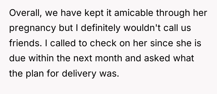 Overall, we have kept it amicable through her pregnancy but...