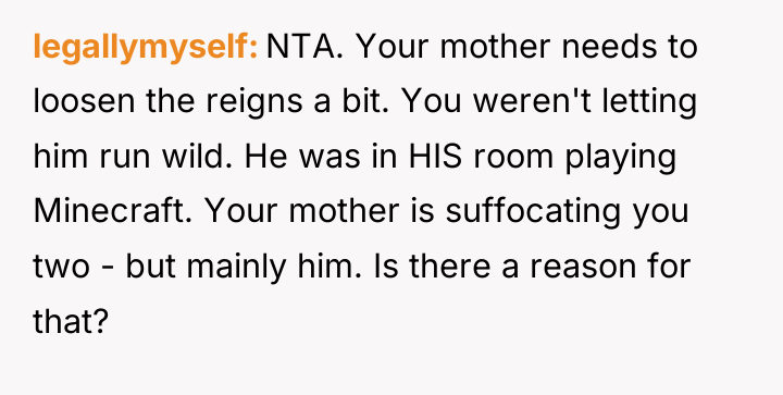 legallymyself NTA. Your mother needs to loosen the reigns a...