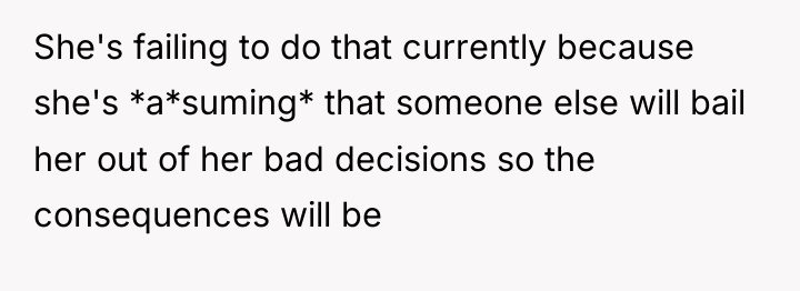 She's failing to do that currently because she's *a*suming* that...
