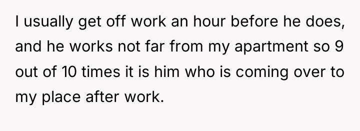 I usually get off work an hour before he does,...