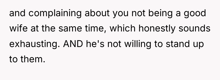 and complaining about you not being a good wife at...