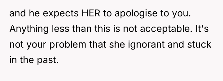 and he expects HER to apologise to you. Anything less...