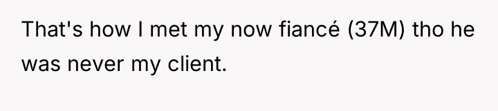 That's how I met my now fiancé (37M) tho he...