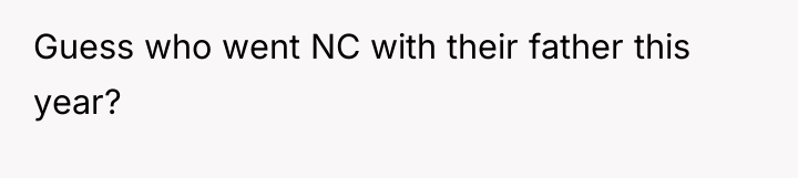 Guess who went NC with their father this year?