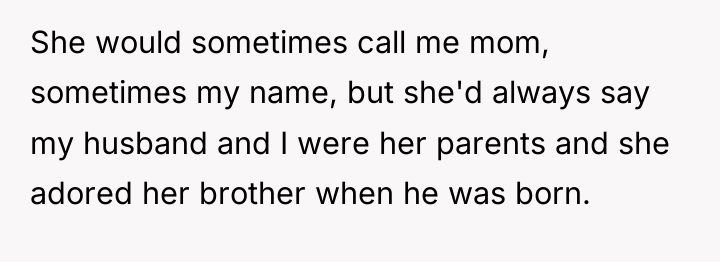 She would sometimes call me mom, sometimes my name, but...