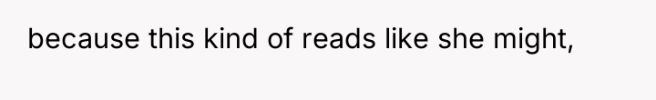 because this kind of reads like she might,
