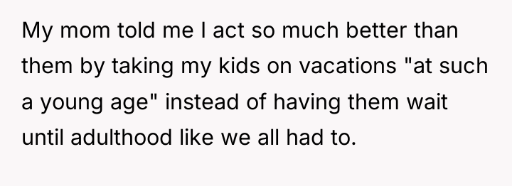 My mom told me I act so much better than...