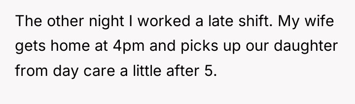 The other night I worked a late shift. My wife...