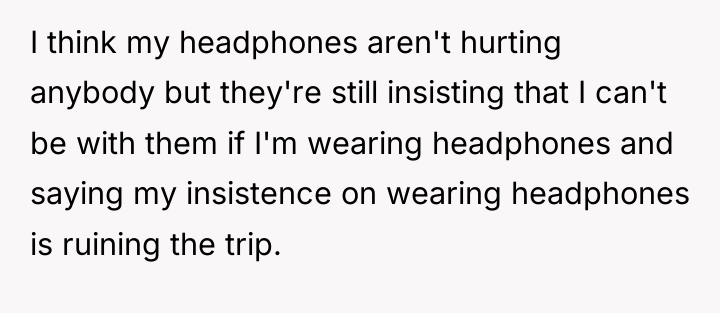 I think my headphones aren't hurting anybody but they're still...