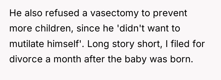 He also refused a vasectomy to prevent more children, since...