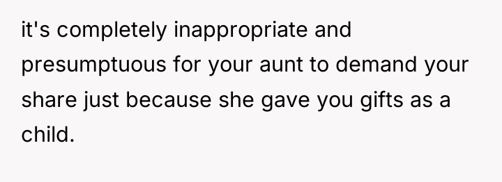 it's completely inappropriate and presumptuous for your aunt to demand...