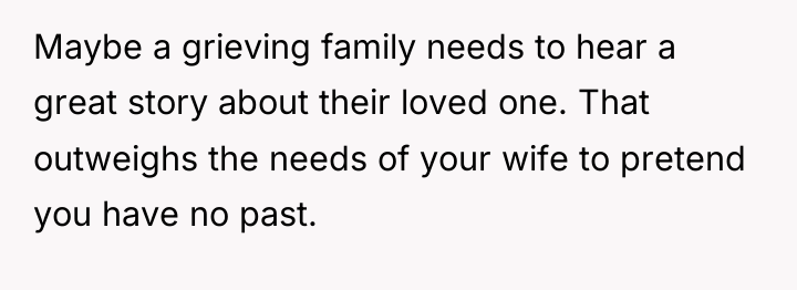Maybe a grieving family needs to hear a great story...