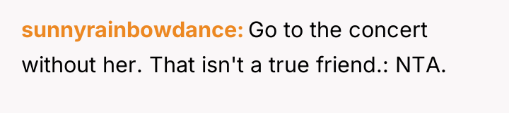sunnyrainbowdance Go to the concert without her. That isn't a...
