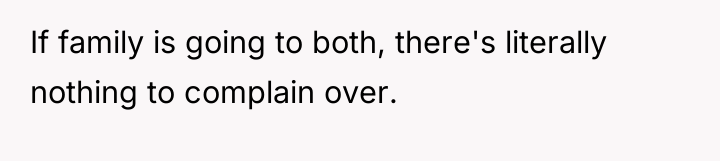If family is going to both, there's literally nothing to...