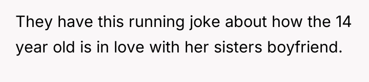 They have this running joke about how the 14 year...