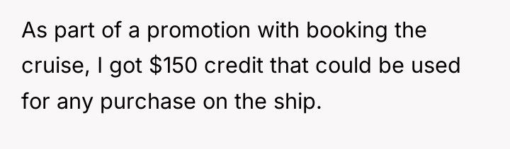 As part of a promotion with booking the cruise, I...