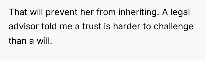 That will prevent her from inheriting. A legal advisor told...