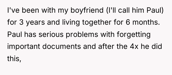 I've been with my boyfriend (I'll call him Paul) for...