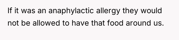 If it was an anaphylactic allergy they would not be...