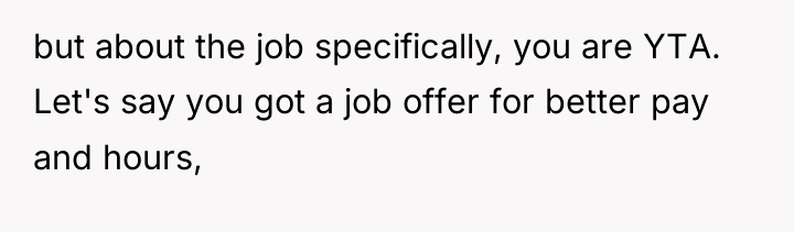 but about the job specifically, you are YTA. Let's say...