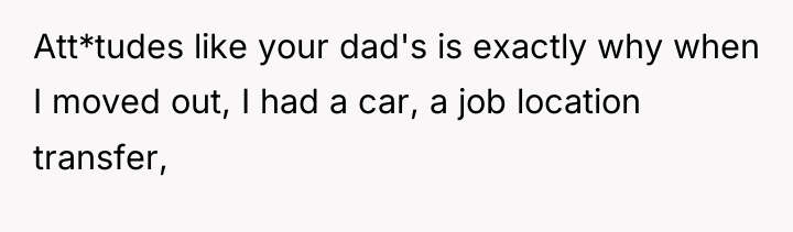 Att*tudes like your dad's is exactly why when I moved...