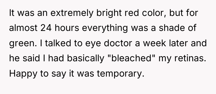 It was an extremely bright red color, but for almost...