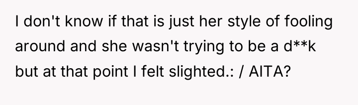 I don't know if that is just her style of...