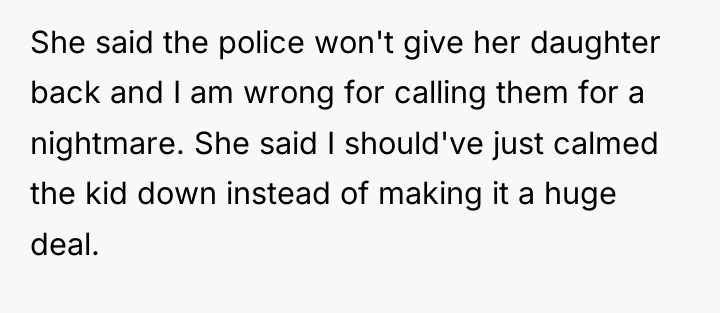 She said the police won't give her daughter back and...