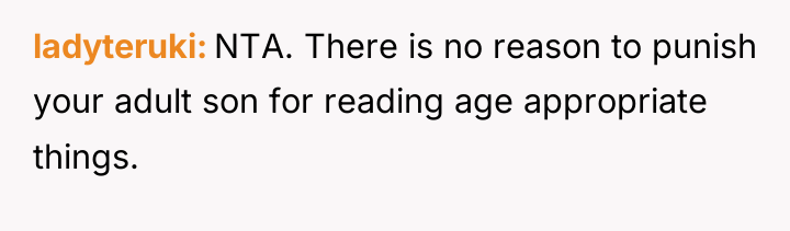 ladyteruki NTA. There is no reason to punish your adult...