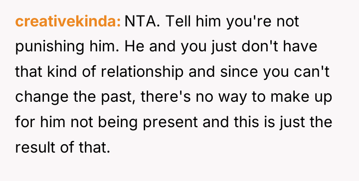 creativekinda NTA. Tell him you're not punishing him. He and...