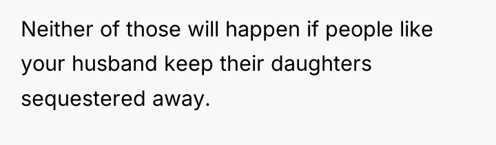 Neither of those will happen if people like your husband...