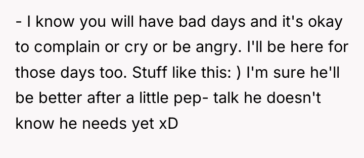 - I know you will have bad days and it's...