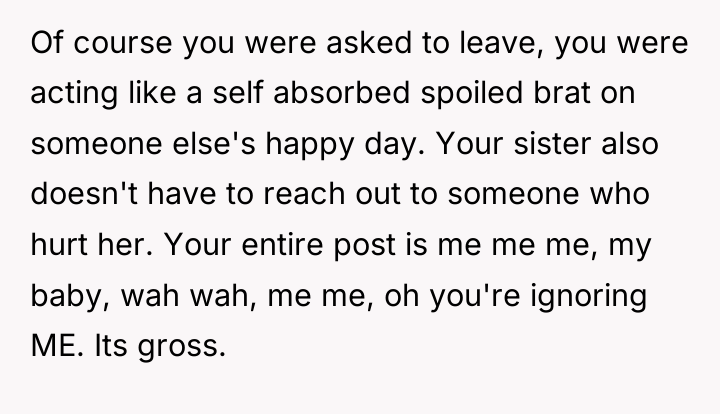 Of course you were asked to leave, you were acting...