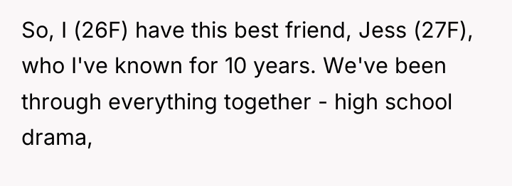 So, I (26F) have this best friend, Jess (27F), who...