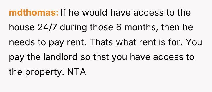 mdthomas If he would have access to the house 24/7...