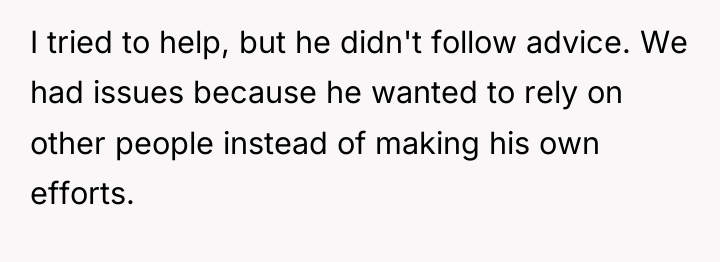 I tried to help, but he didn't follow advice. We...