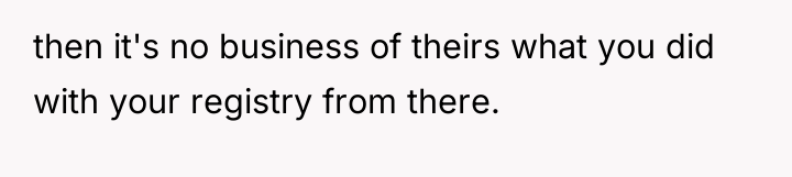 then it's no business of theirs what you did with...