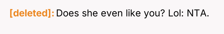 [deleted] Does she even like you? Lol: NTA.