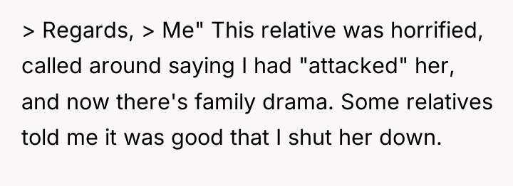 > Regards, > Me" This relative was horrified, called around...