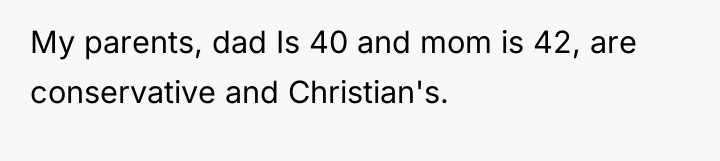 My parents, dad Is 40 and mom is 42, are...