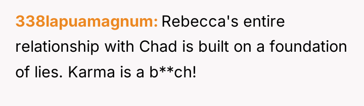 338lapuamagnum Rebecca's entire relationship with Chad is built on a...