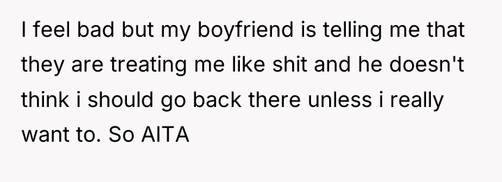 I feel bad but my boyfriend is telling me that...