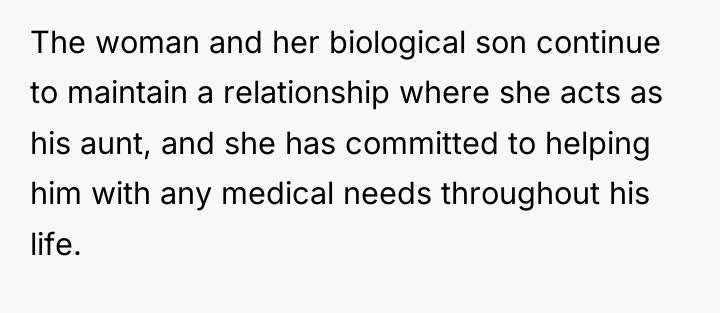 The woman and her biological son continue to maintain a...