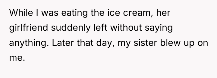 While I was eating the ice cream, her girlfriend suddenly...