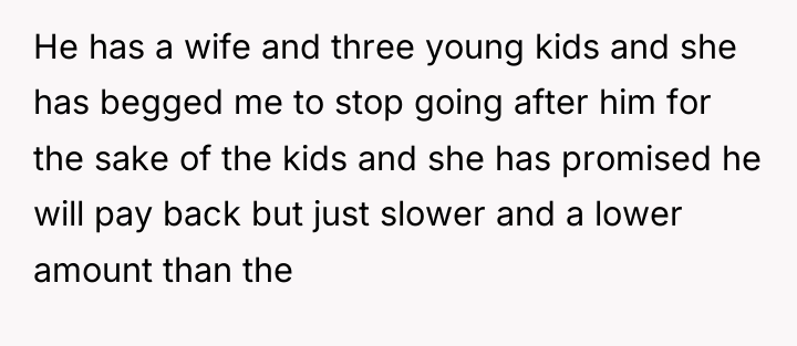 He has a wife and three young kids and she...