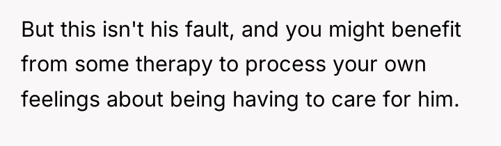 But this isn't his fault, and you might benefit from...