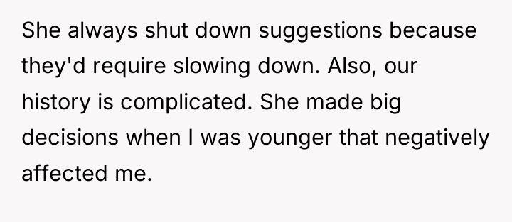 She always shut down suggestions because they'd require slowing down....