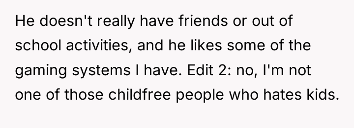 He doesn't really have friends or out of school activities,...